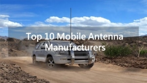 les meilleurs fabricants d'antennes mobiles