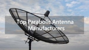 top parabolic antenna manufacturers